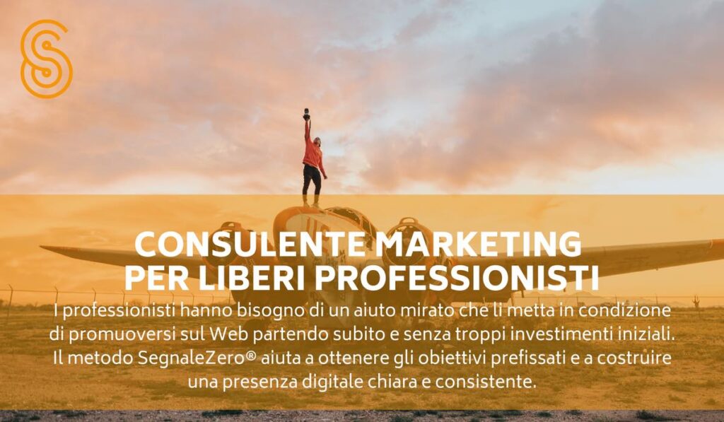 Consulente marketing e comunicazione per liberi professionisti. Il metodo SegnaleZero permette a piccole aziende e liberi professionisti di fare marketing, promuoversi sul web e comunicare in modo efficace.